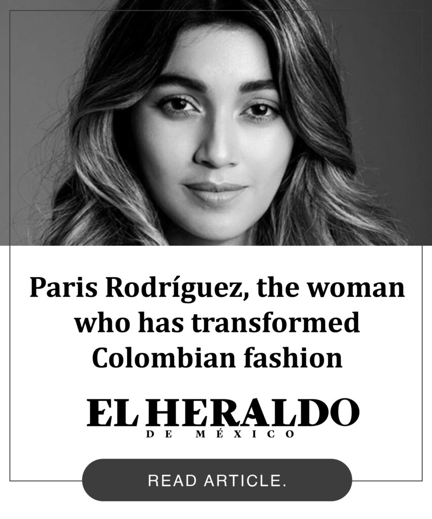 El Heraldo: "Paris Rodríguez, the woman who has transformed Colombian fashion"