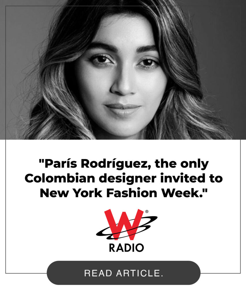 W-Radio: "París Rodríguez, the only Colombian designer invited to New York Fashion Week."