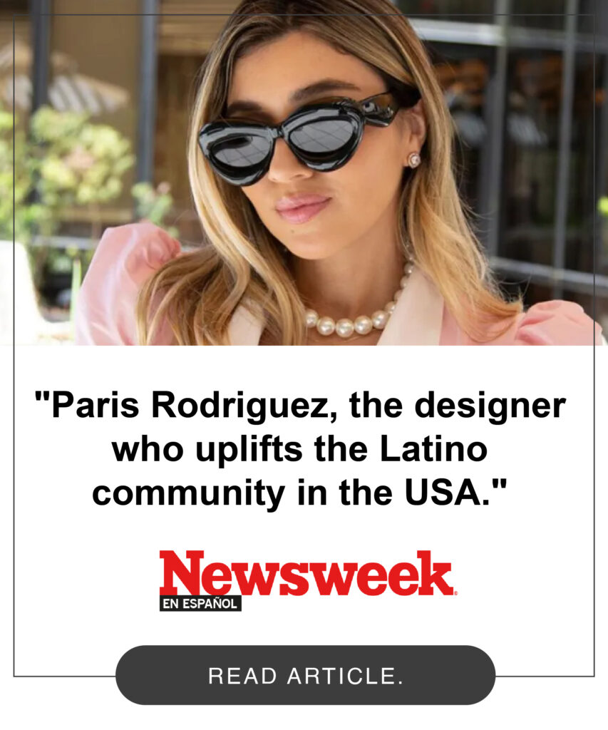 Newsweek: "Paris Rodriguez, the designer who uplifts the Latino community in the USA."