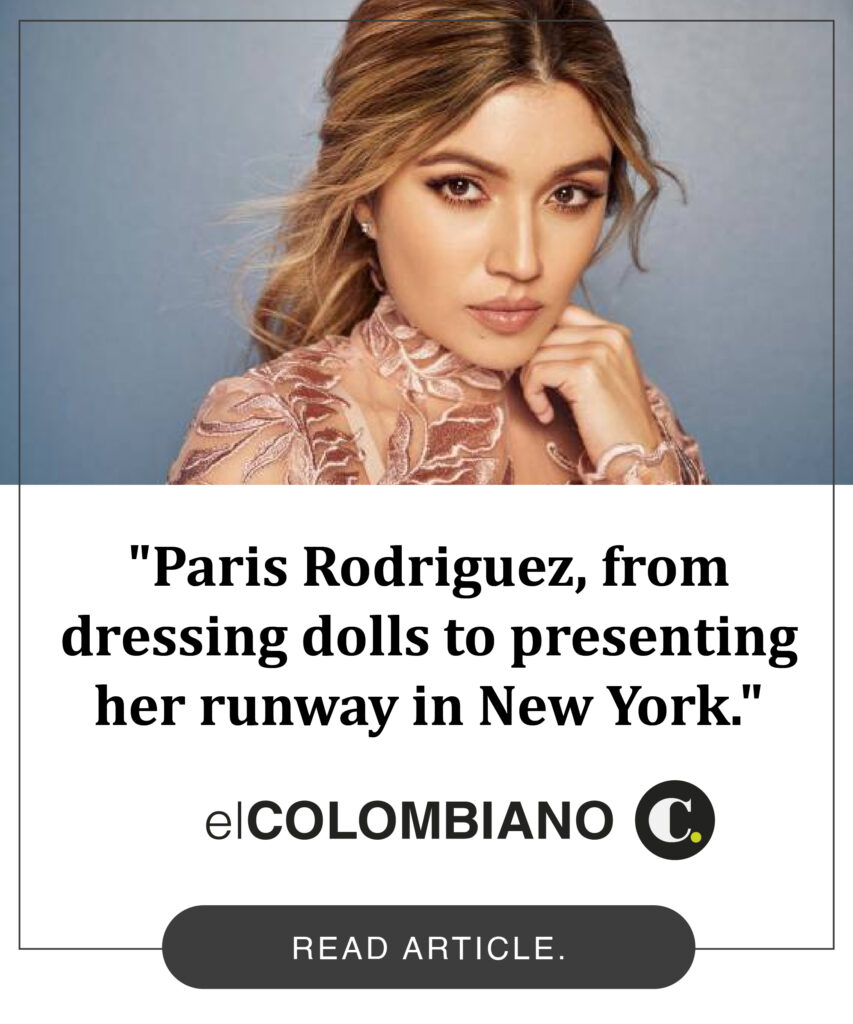 El Colombiano: "Paris Rodriguez, from dressing dolls to presenting her runway in New York."